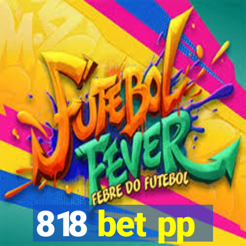 818 bet pp